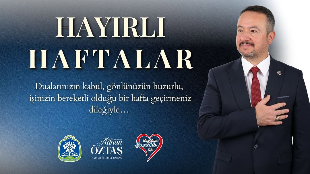 Sandıklı Belediyesi'nden Huzurlu ve Bereketli Bir Hafta Temennisi